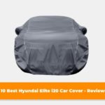 10 Best Hyundai Elite i20 Car Cover – Reviews