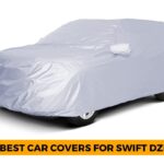 10 Best Car Covers for Swift Dzire – Reviews